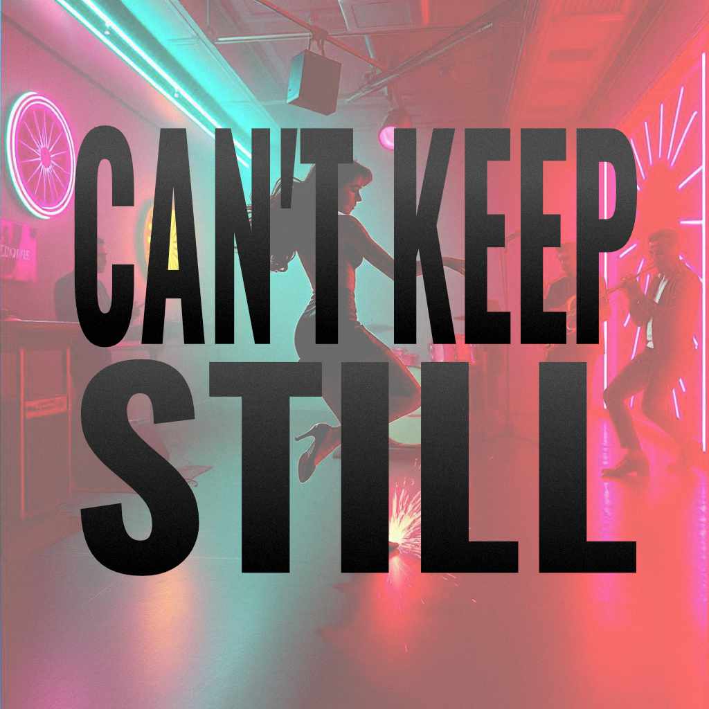 Song cover art, Song title Can't Keep Still in black text over a red-pink image of a lady dancing