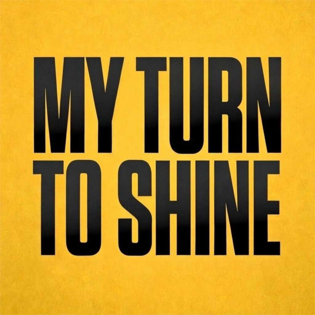 Song cover art, Song title My Turn To Shine in black text over a yellow background.